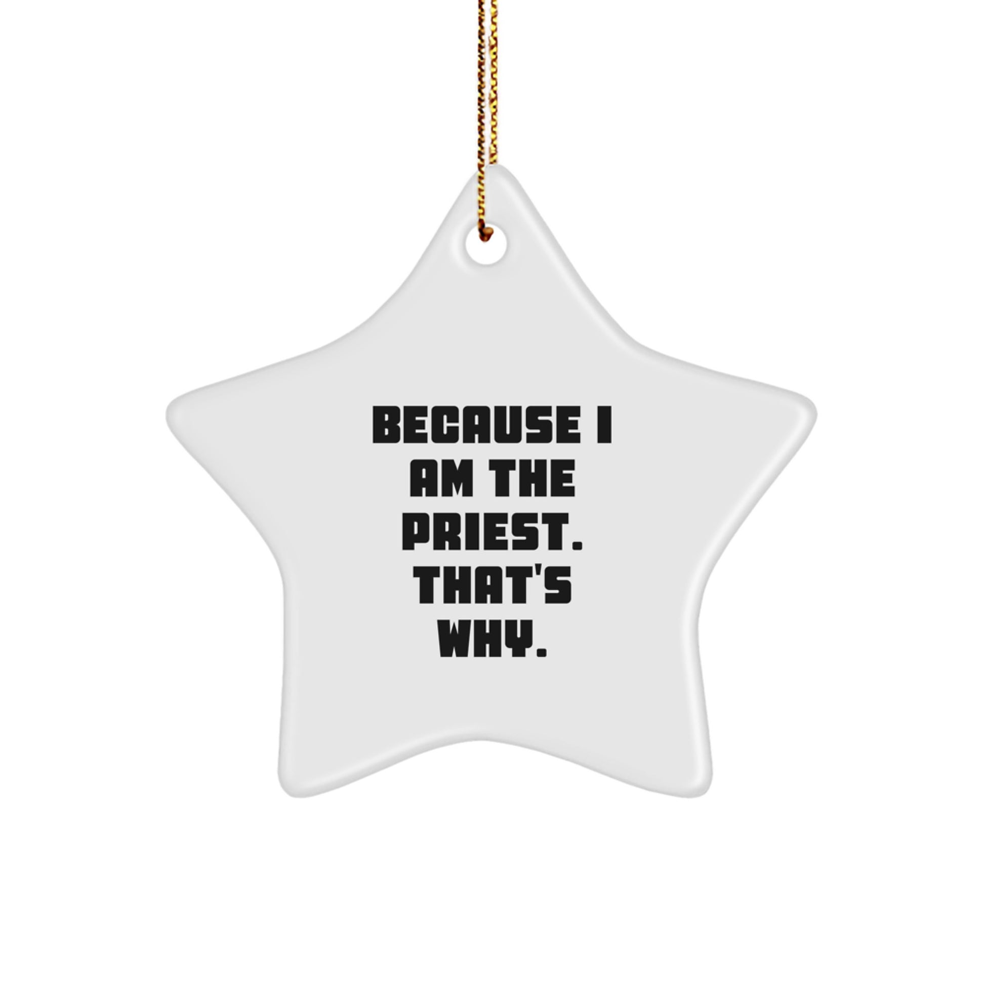 Gifts from Men to Priest, Funny Star Ornament Because I Am The Priest. That's Why., Christmas Unique - Image 1