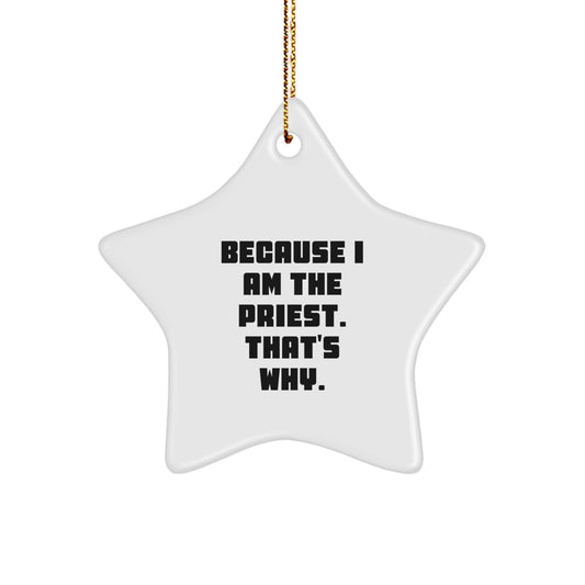Gifts from Men to Priest, Funny Star Ornament Because I Am The Priest. That's Why., Christmas Unique - Image 1