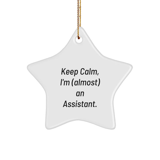 Funny Keep Calm I'm (almost) An Assistant Star Ornament Gifts from Friends for Christmas - Image 1