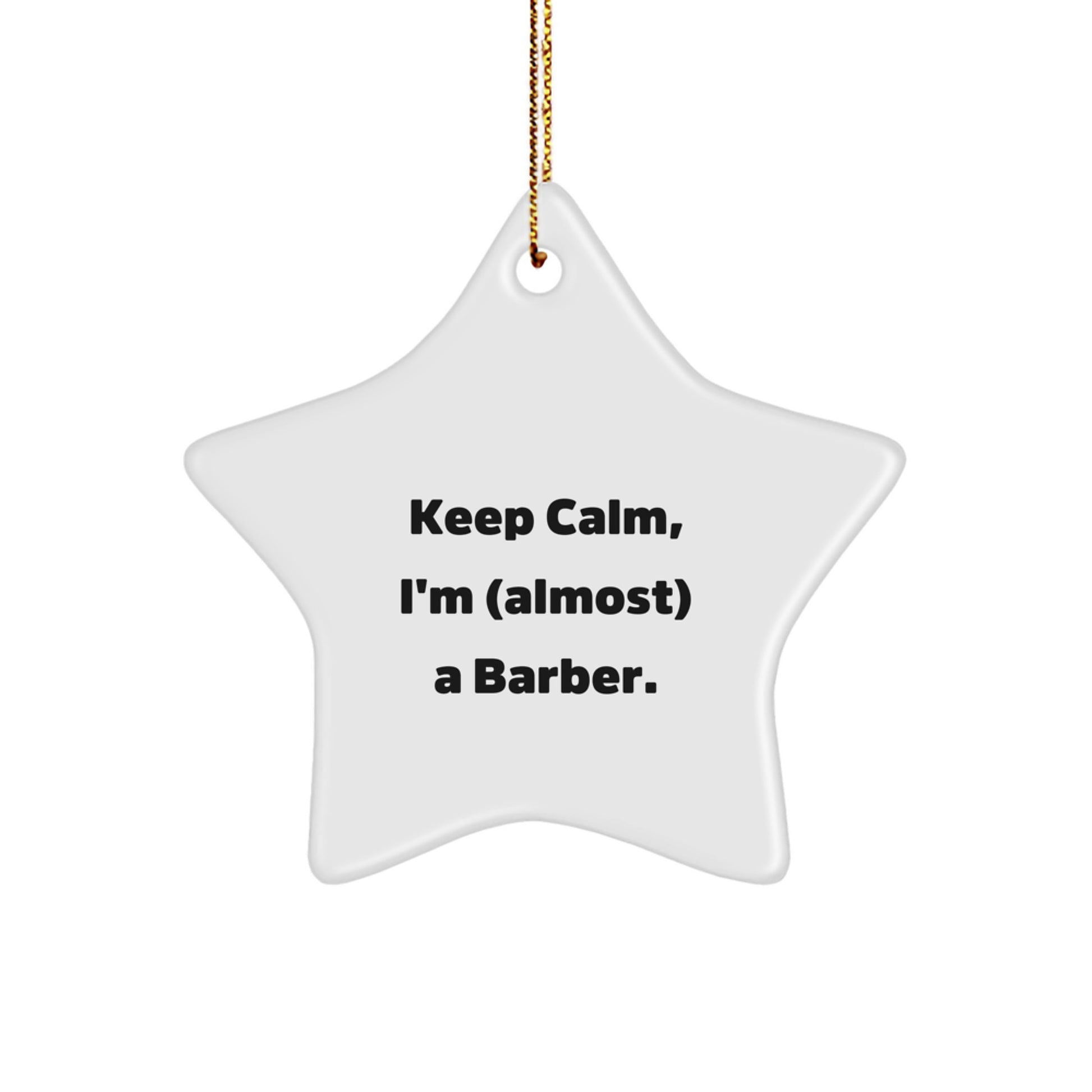 Funny Barber Star Ornament, Keep Calm I'm (almost) A Barber. Gifts for Men from Friends, Unique Christmas Star Decoration - Image 1