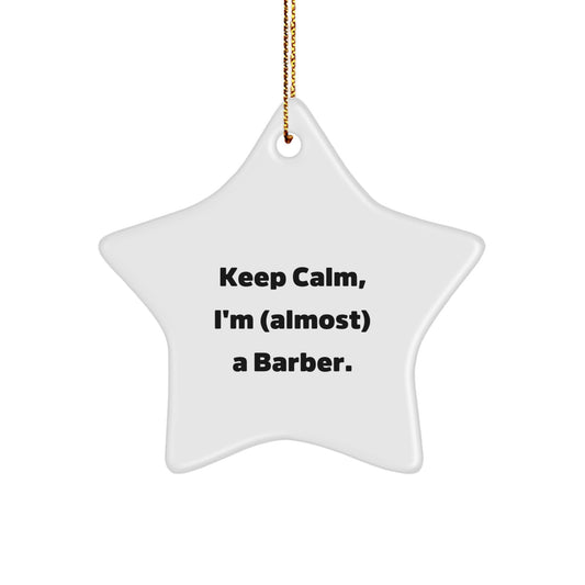 Funny Barber Star Ornament, Keep Calm I'm (almost) A Barber. Gifts for Men from Friends, Unique Christmas Star Decoration - Image 1