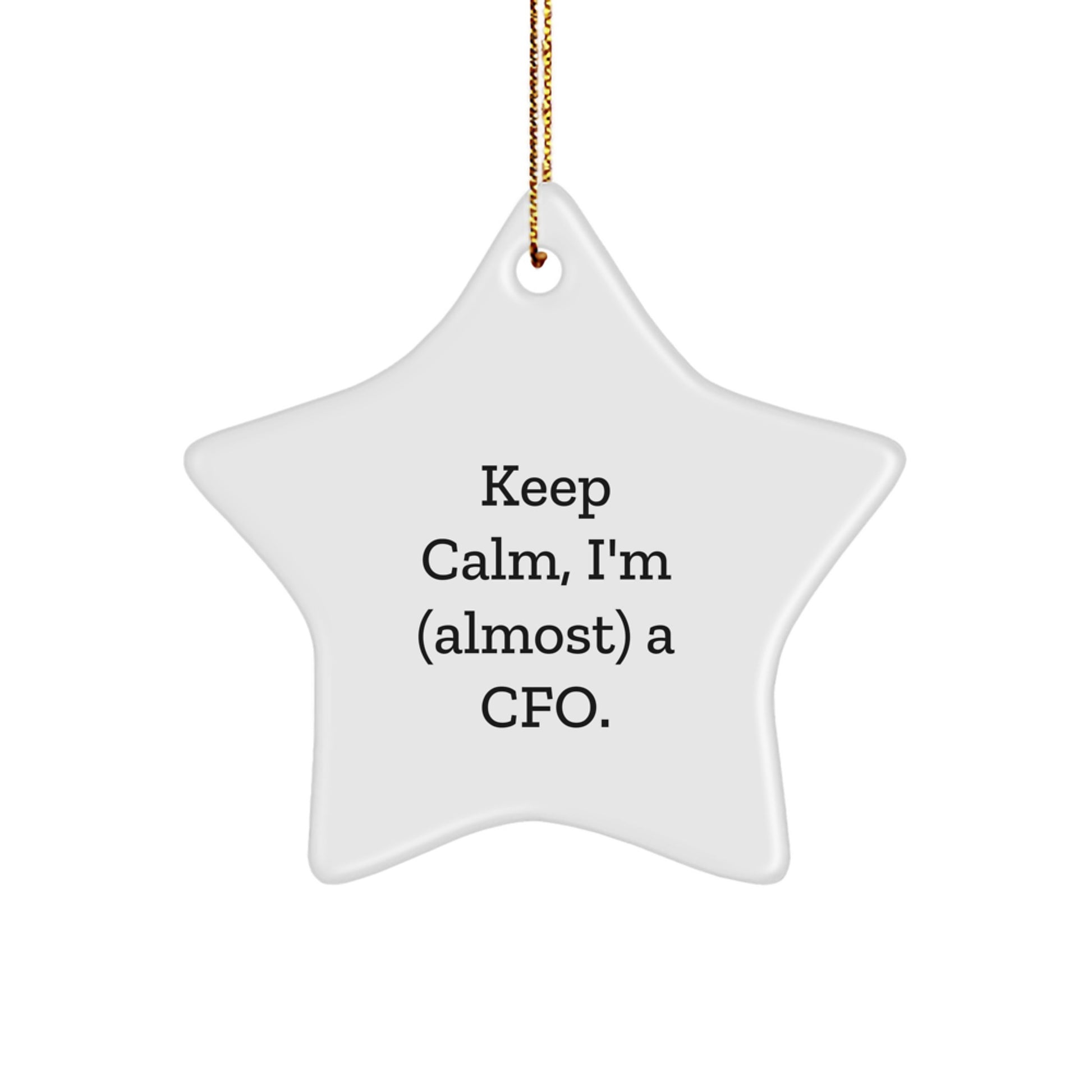 Funny CFO Gifts, 'Keep Calm, I'm (almost) A Cfo.' Star Ornament for Men, Women, Friends, Coworkers, Family, Christmas Unique Gifts from Friends, Coworkers, Family - Image 1