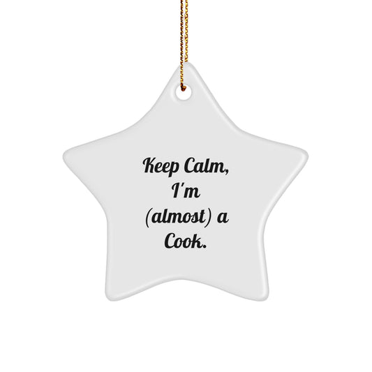 Keep Calm, I'm (almost) A Cook. Funny Star Ornament, Cook Gifts from Friends and Family for Christmas - Image 1