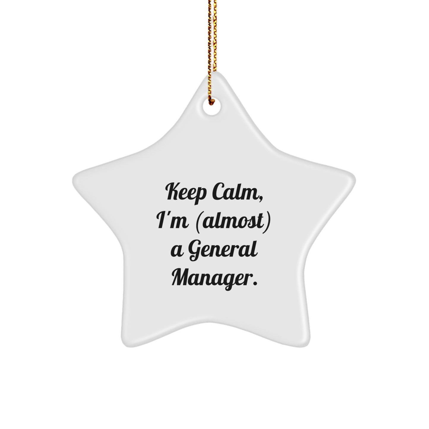 Funny General Manager Gifts - Keep Calm Almost Star Ornament, Christmas Unique Gifts from Friends to General Manager - Image 1