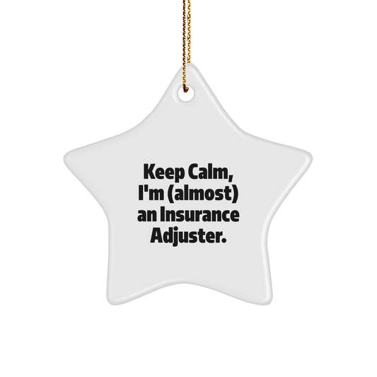 Funny Insurance Adjuster Gifts for Christmas - 'Keep Calm, I'm (almost) An Insurance Adjuster.' Star Ornament from Friends - Gifts for Insurance Adjuster - Image 1