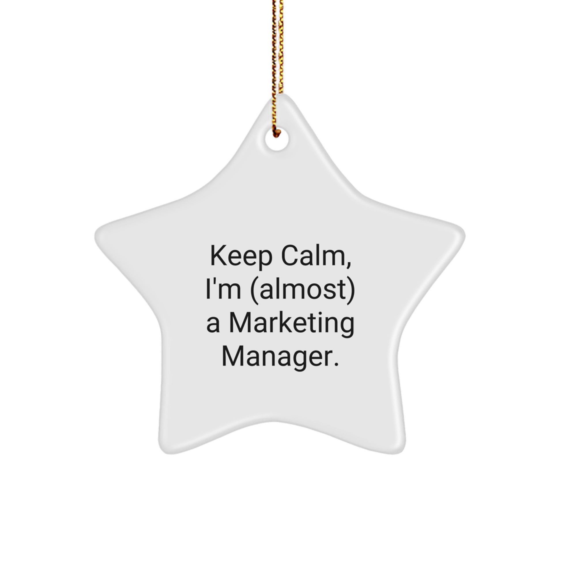 Keep Calm, I'm (almost) A Marketing Manager. Star Ornament, Funny Gift for Marketing Manager Friends, Christmas Unique Gifts from Friends to Family - Image 1