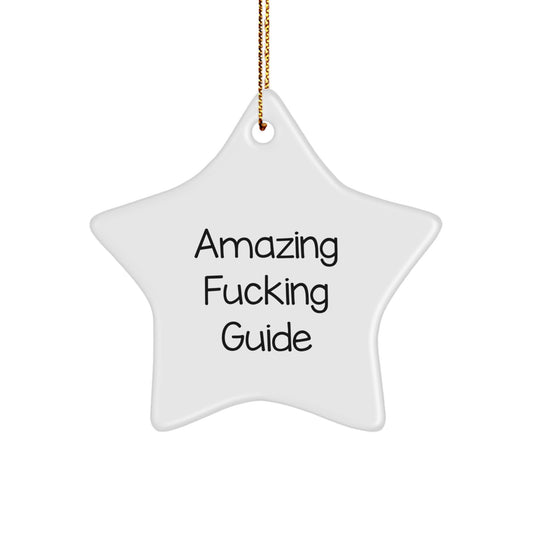 Funny Guide Gifts - Amazing F--king Guide Star Ornament, Gifts from Friends and Family for Guide Enthusiasts, Christmas Decorations - Image 1