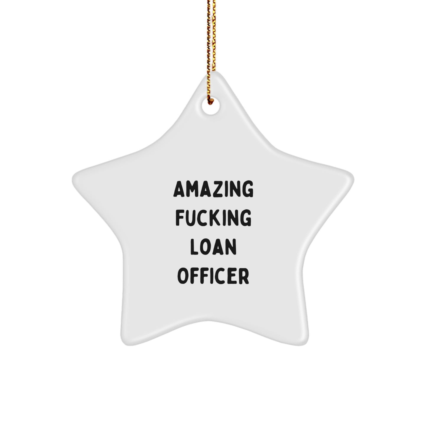 Funny Loan Officer Gifts from Friends - Loan Officer Star Ornament, Amazing F--king Loan Officer Quote, Christmas Unique Gifts for Loan Officer - Image 1