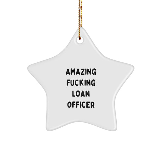 Funny Loan Officer Gifts from Friends - Loan Officer Star Ornament, Amazing F--king Loan Officer Quote, Christmas Unique Gifts for Loan Officer - Image 1