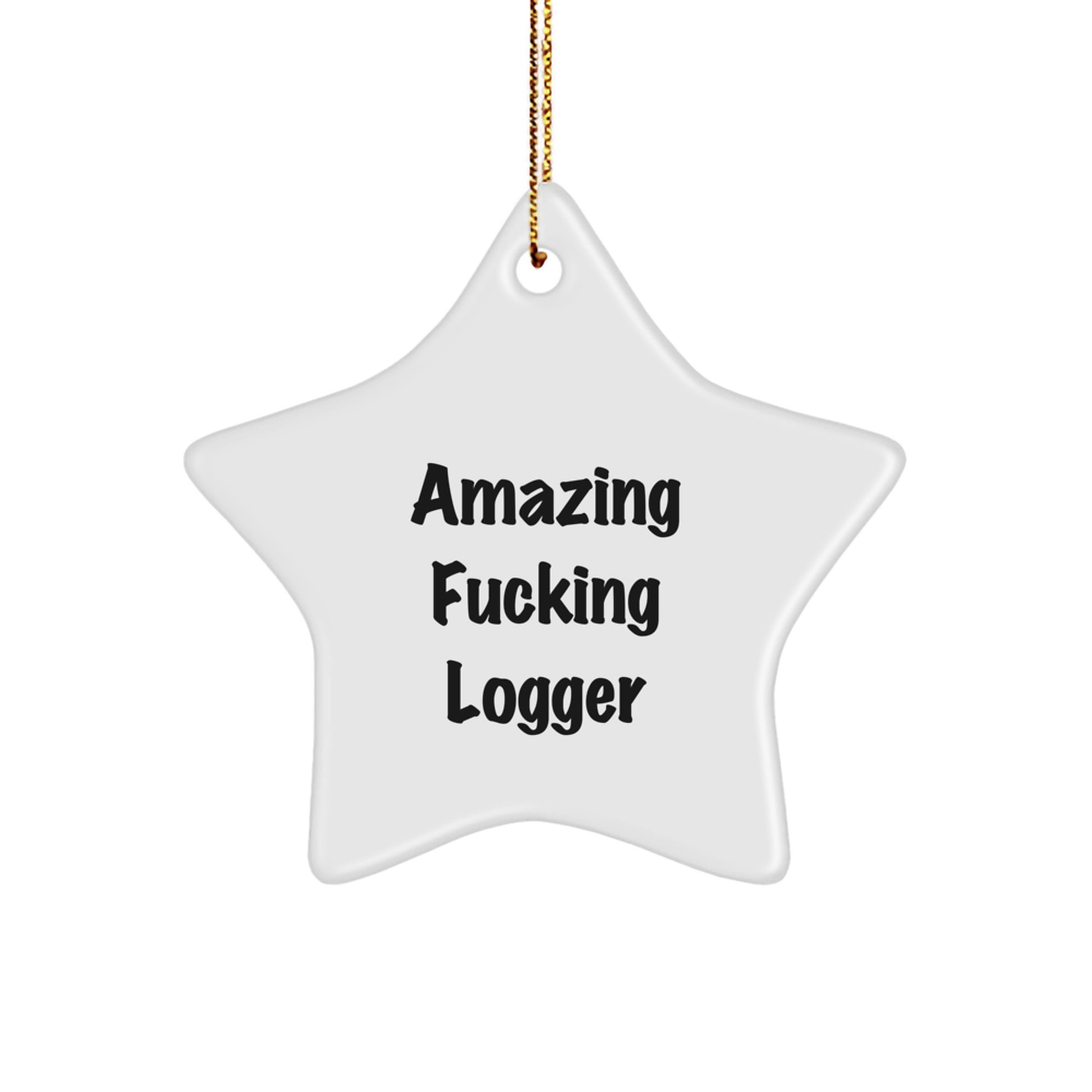 Funny Logger Gifts from Friends - Amazing Star Ornament for Logger's Christmas, Unique Gifts for Men, Friends, and Family - Image 1