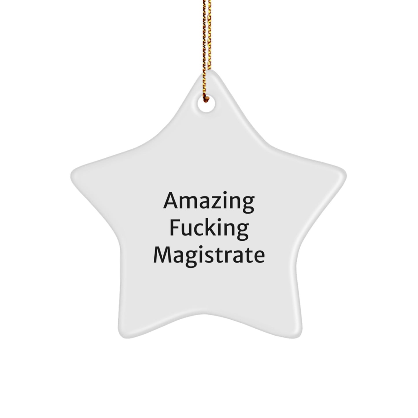 Funny Magistrate Gifts from Friends for Christmas - Star Ornament with Amazing F--king Magistrate Quote, Unique and Thoughtful Present for Magistrate - Image 1