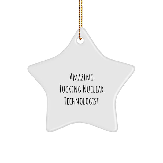 Funny Nuclear Technologist Gifts - Amazing Star Ornament for Men, Women, Friends, and Coworkers - Christmas Unique Gifts from Family - Image 1