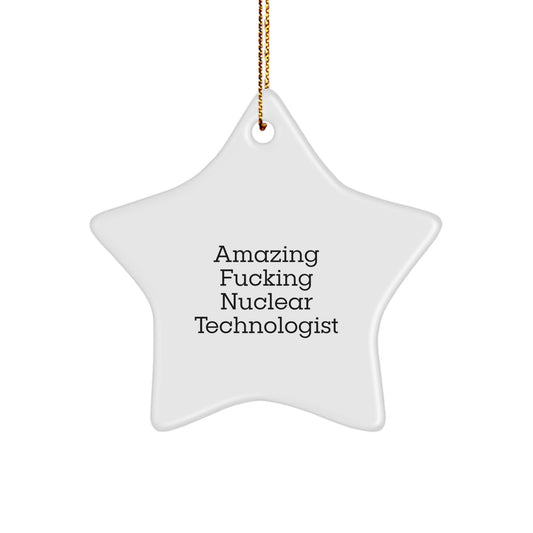 Funny Nuclear Technologist Gifts - 'Amazing F--king Nuclear Technologist' Star Ornament for Men, Women, Family, and Friends - Christmas Unique Gifts for Nuclear Technologist - Image 1