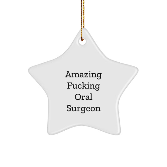 Oral Surgeon Gifts from Friends, Funny Star Ornament for Amazing F--king Oral Surgeon at Christmas - Image 1