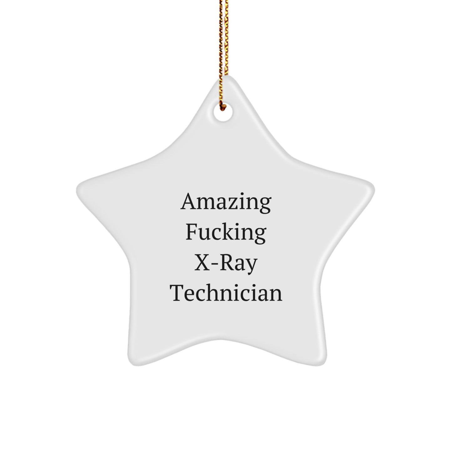 X-Ray Technician's Star Ornament Gift from Friends for Men - 'Amazing F--king X-ray Technician' Quote, White Star Shaped, Durable MDF, High-Gloss Finish, Perfect for Christmas - Image 1