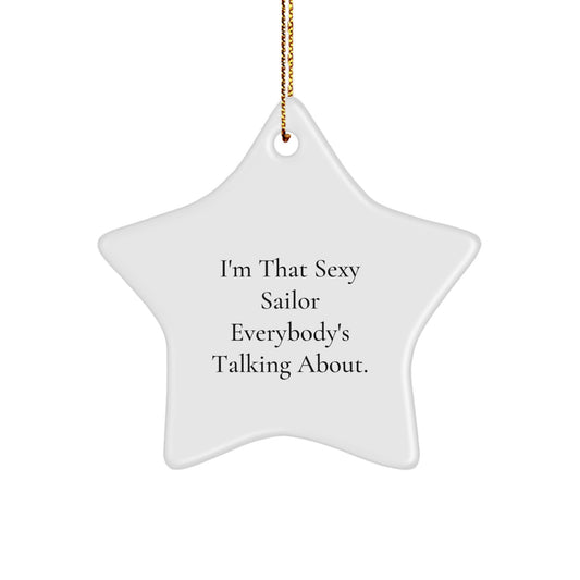 Sexy Sailor Gifts from Men for Sailor Friends, 'I'm That Sexy Sailor Everybody's Talking About' Star Ornament for Christmas - Image 1