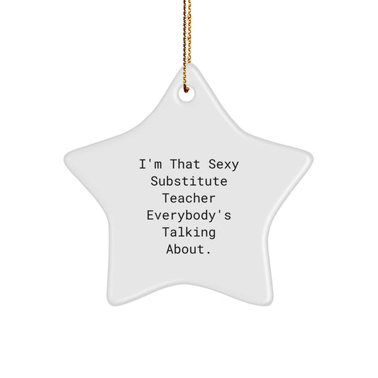 Sexy Substitute Teacher Gifts from Friends for Christmas - Star Ornament, White, 3.25'' Tall - Image 1