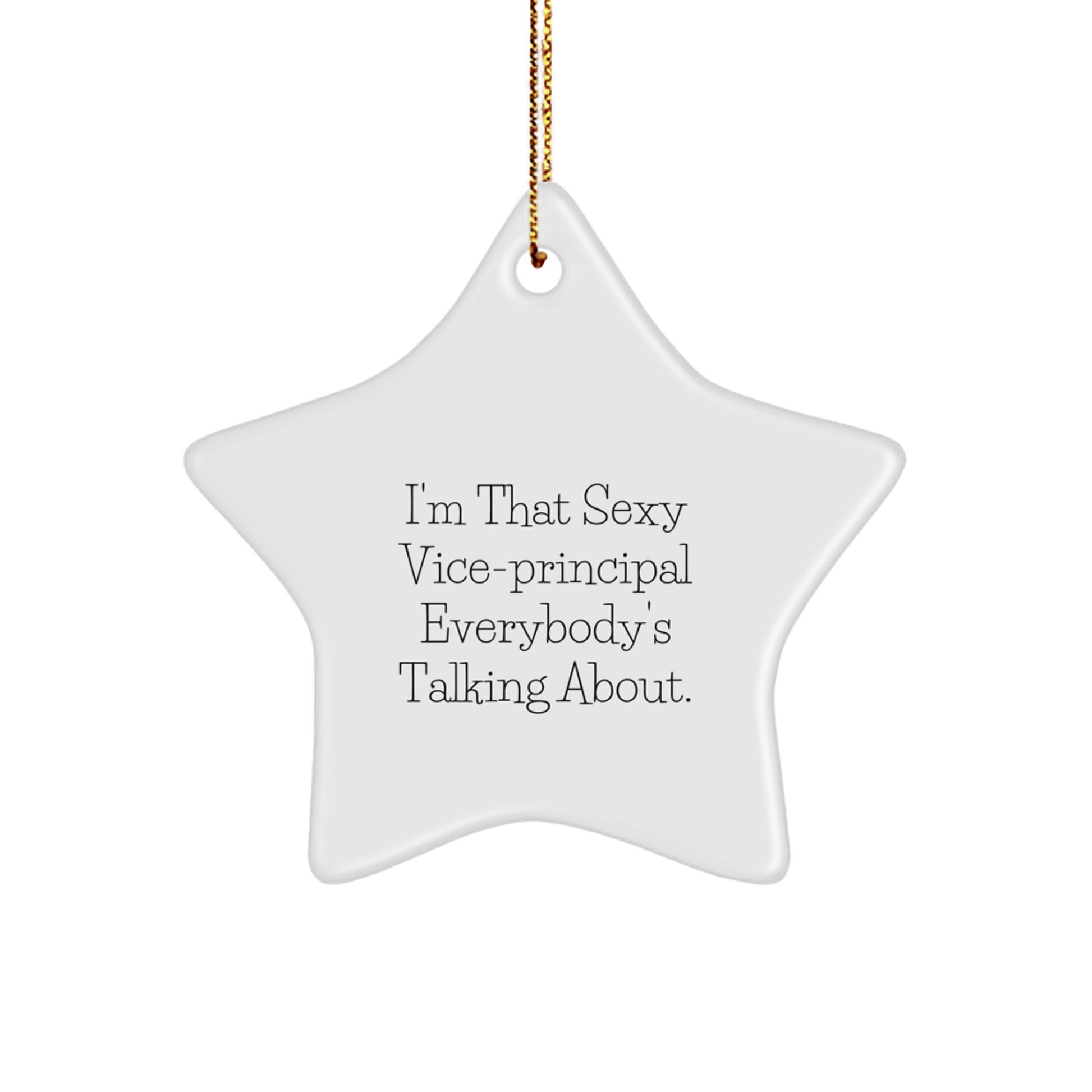 Funny Vice-Principal Gifts, 'I'm That Sexy Vice-Principal Everybody's Talking About.' Star Ornament, Unique Christmas Unique Gifts for Men, Women, Coworkers, Friends, Family - Image 1