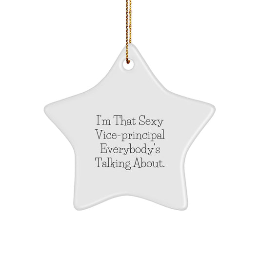 Funny Vice-Principal Gifts, 'I'm That Sexy Vice-Principal Everybody's Talking About.' Star Ornament, Unique Christmas Unique Gifts for Men, Women, Coworkers, Friends, Family - Image 1