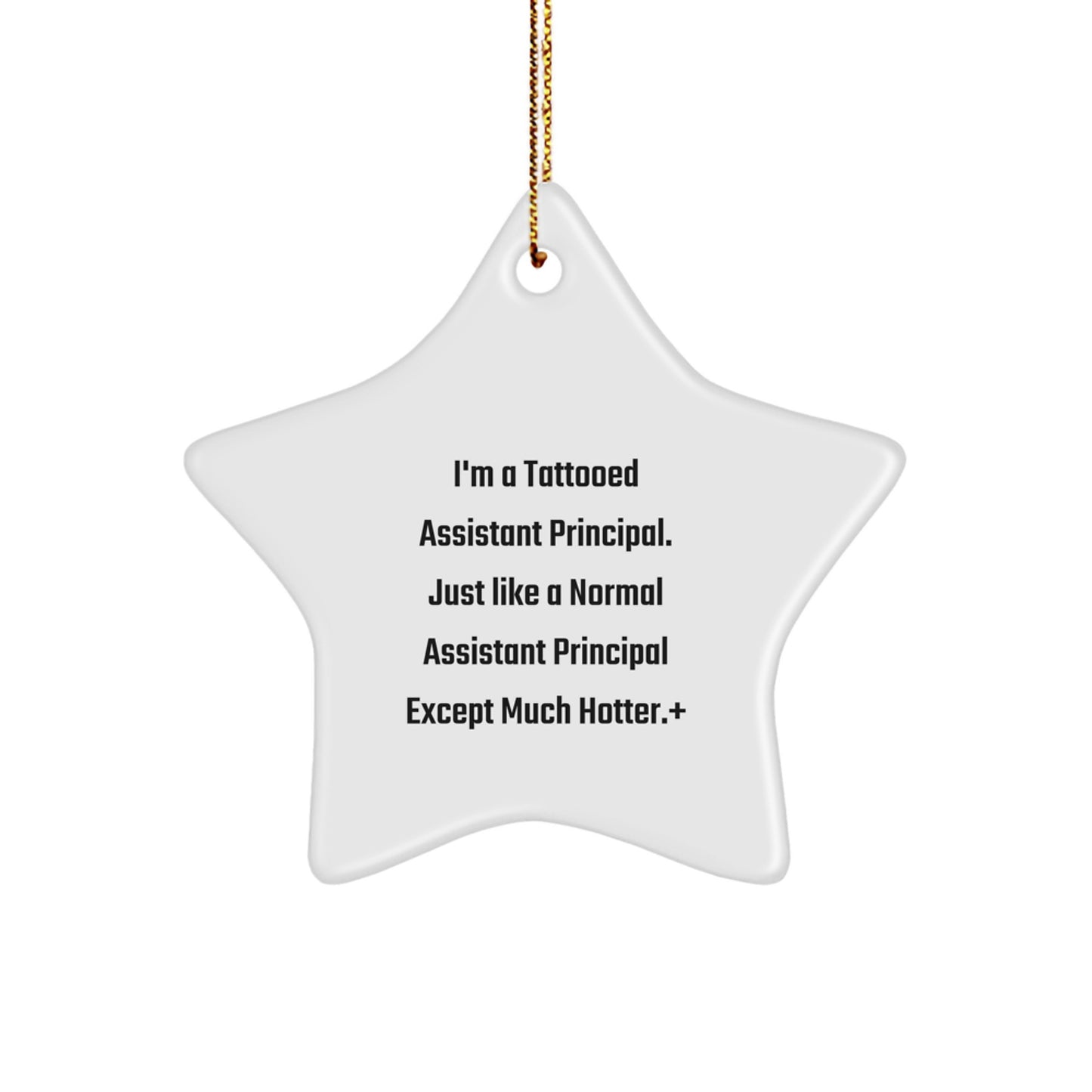 Funny Assistant Principal Gifts: 'I'm A Tattooed Assistant Principal...' Star Ornament for Christmas, Gifts from Men, Women, or Coworkers for Assistant Principal, Friends, or Family - Image 1