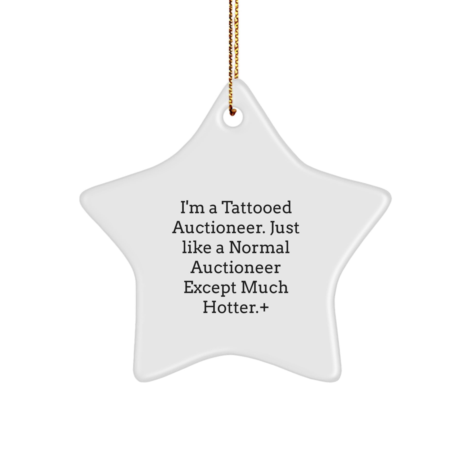 Funny Tattooed Auctioneer Gifts, Star Ornament for Men, Women, and Friends - I'm A Tattooed Auctioneer. Just Like A Normal Auctioneer Except Much Hotter., Christmas Unique Gifts from Family - Image 1