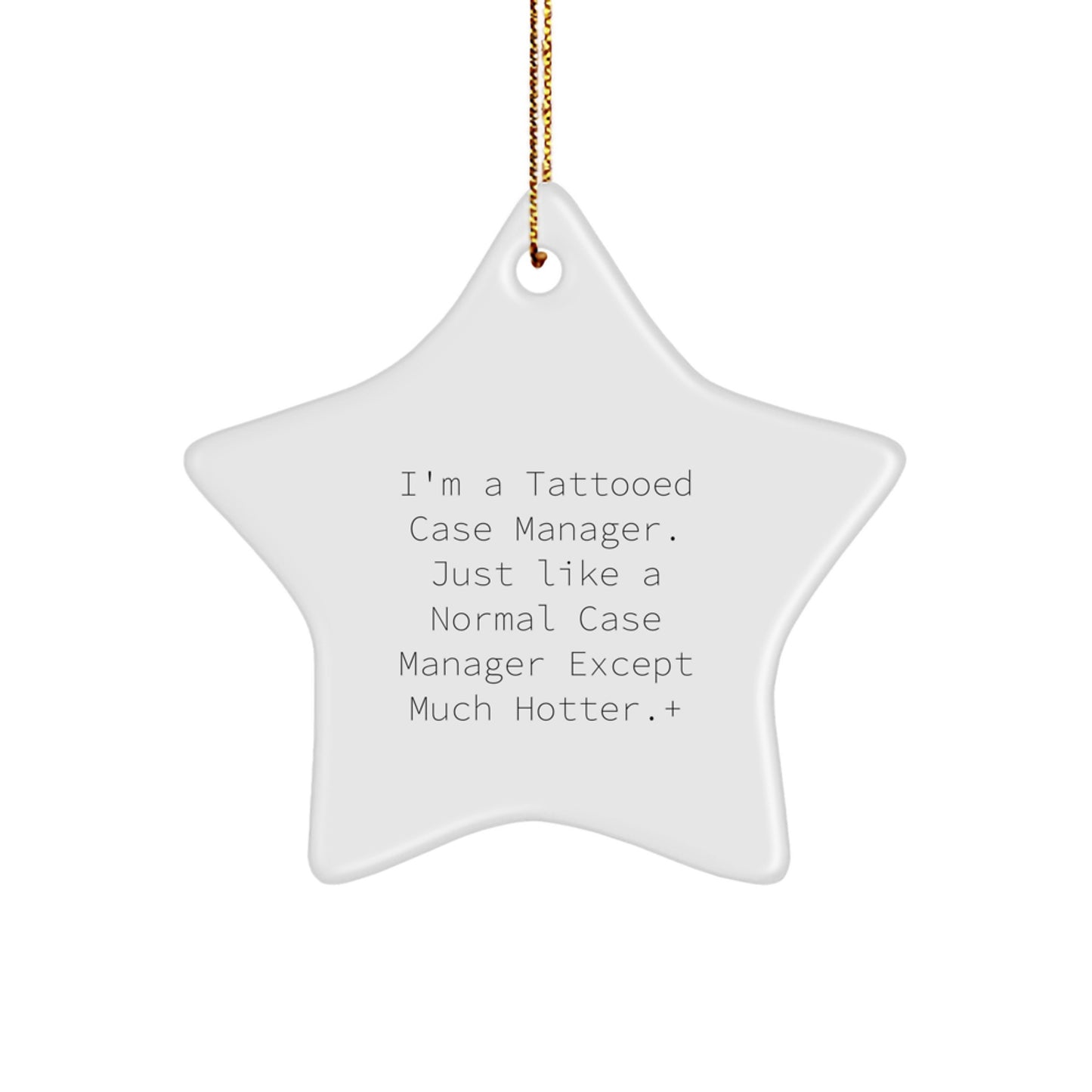 Funny Case Manager Gifts, I'm A Tattooed Case Manager. Just Like A Normal Case Manager Except Much Hotter., Star Ornament for Christmas - Image 1