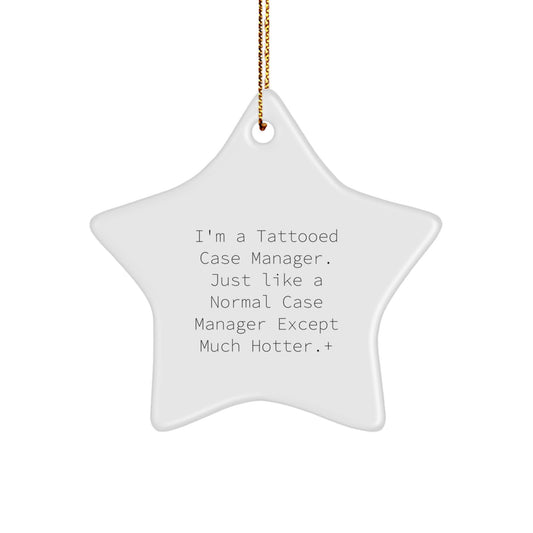 Funny Case Manager Gifts, I'm A Tattooed Case Manager. Just Like A Normal Case Manager Except Much Hotter., Star Ornament for Christmas - Image 1