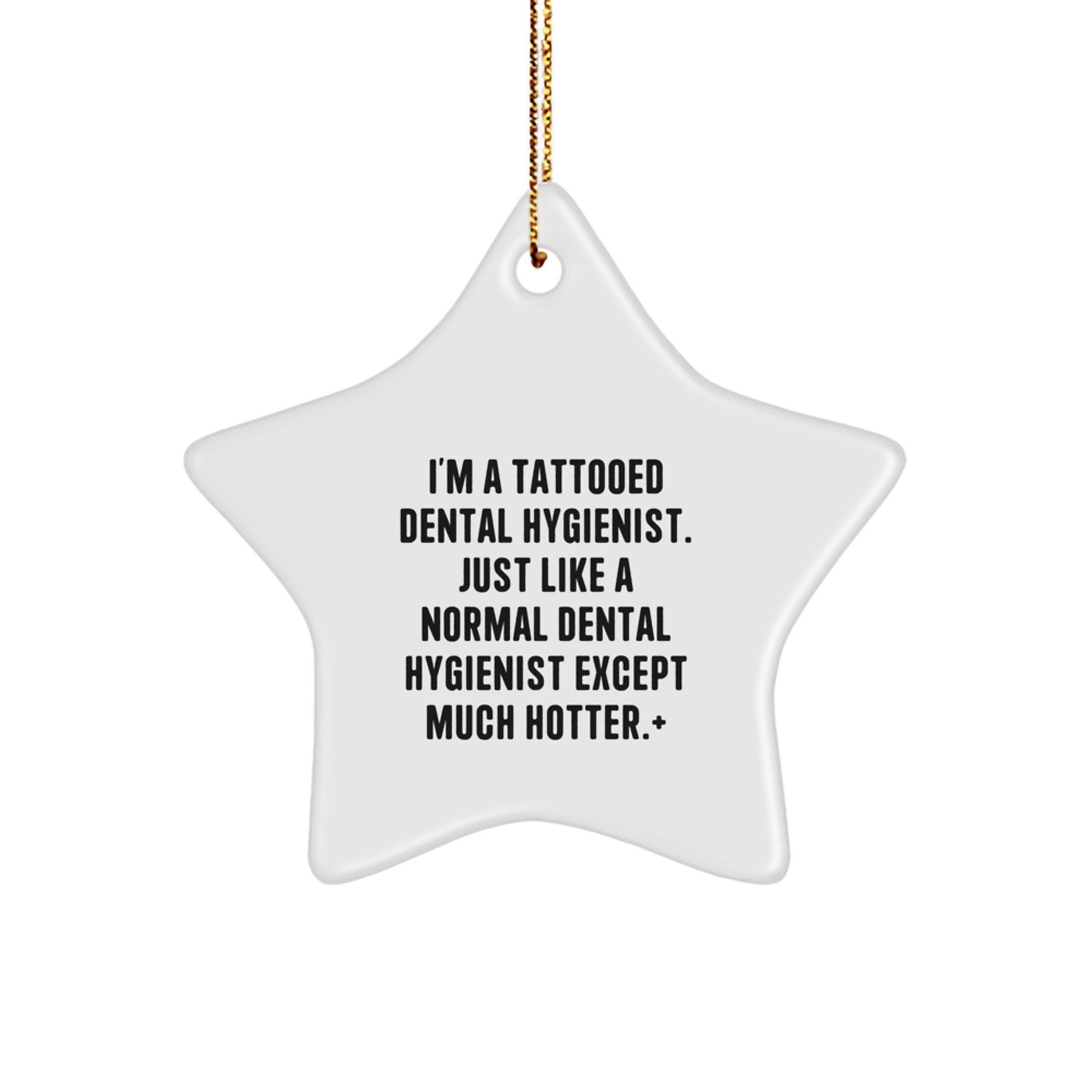 Dental Hygienist Gifts, Funny Star Ornament, I'm A Tattooed Dental Hygienist, Gifts from Family to Dental Hygienist, Unique Christmas Unique Gifts - Image 1