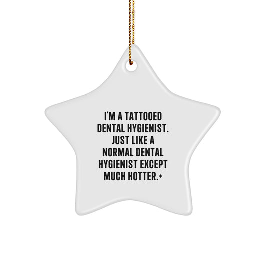 Dental Hygienist Gifts, Funny Star Ornament, I'm A Tattooed Dental Hygienist, Gifts from Family to Dental Hygienist, Unique Christmas Unique Gifts - Image 1