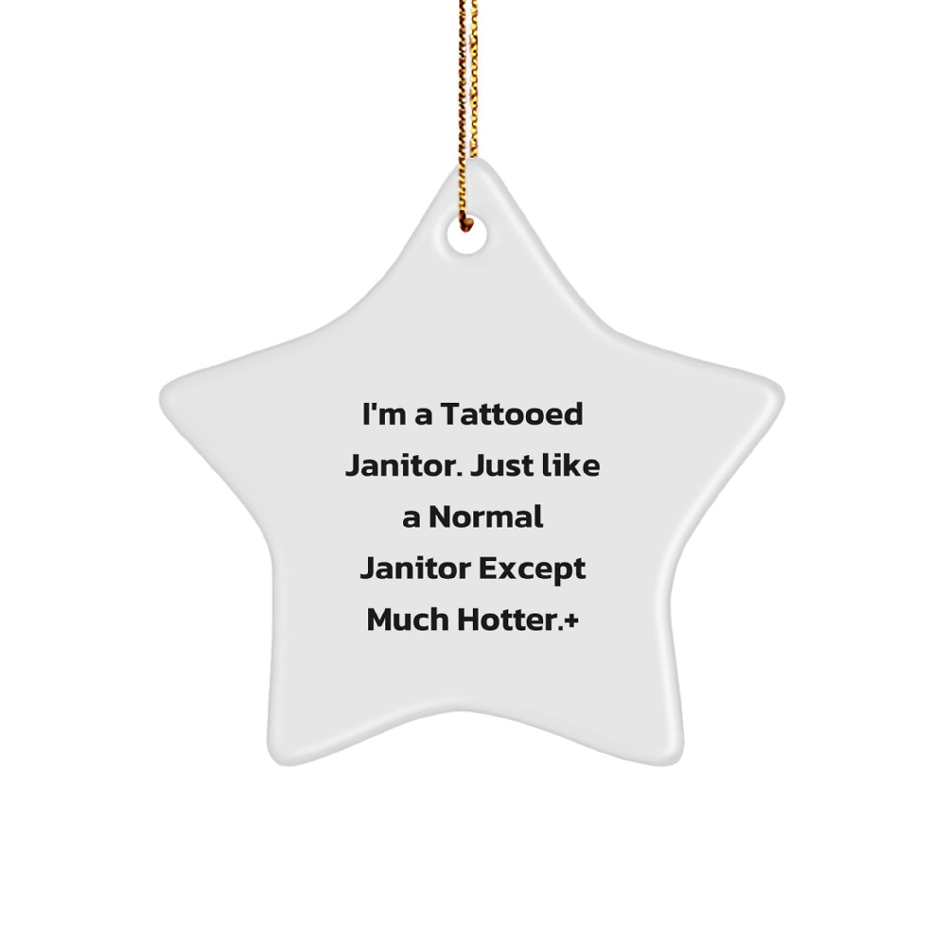 Funny Janitor Gifts from Men for Janitor Star Ornament, I'm A Tattooed Janitor. Just Like A Normal Janitor Except Much Hotter., Christmas Unique Gifts - Image 1