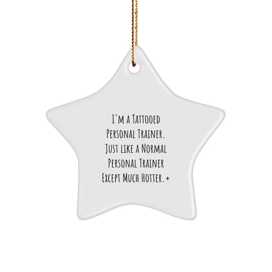 Funny Personal Trainer Gifts, Star Ornament for Christmas, 'I'm A Tattooed Personal Trainer' Quote, Gifts from Friends for Men, Unique Personal Trainer Christmas Unique Gifts - Image 1