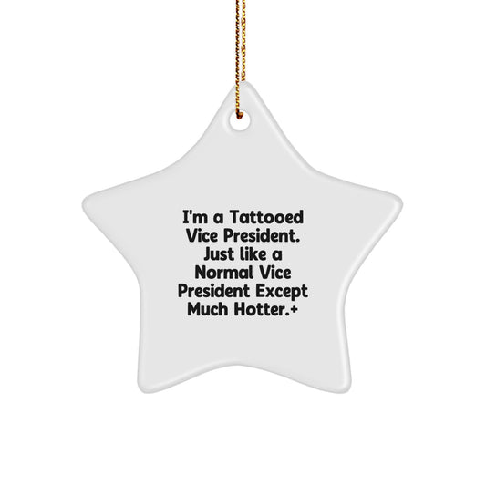 Funny Vice President Gifts, 'I'm A Tattooed Vice President...' Star Ornament, White, for Men, Women, Friends, Coworkers, Family, Christmas Unique Gifts from Friends, Coworkers, or Family - Image 1