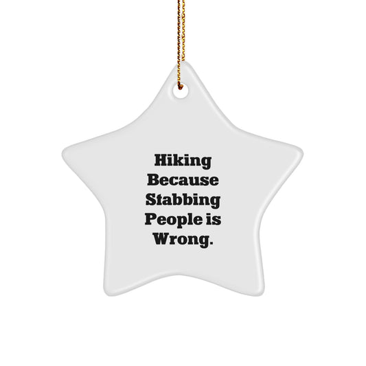 Hiking Star Ornament Gifts from Friends for Hiking Enthusiasts, Funny Quote 'Hiking Because Stabbing People Is Wrong.' - Unique Christmas Unique Gifts - Image 1