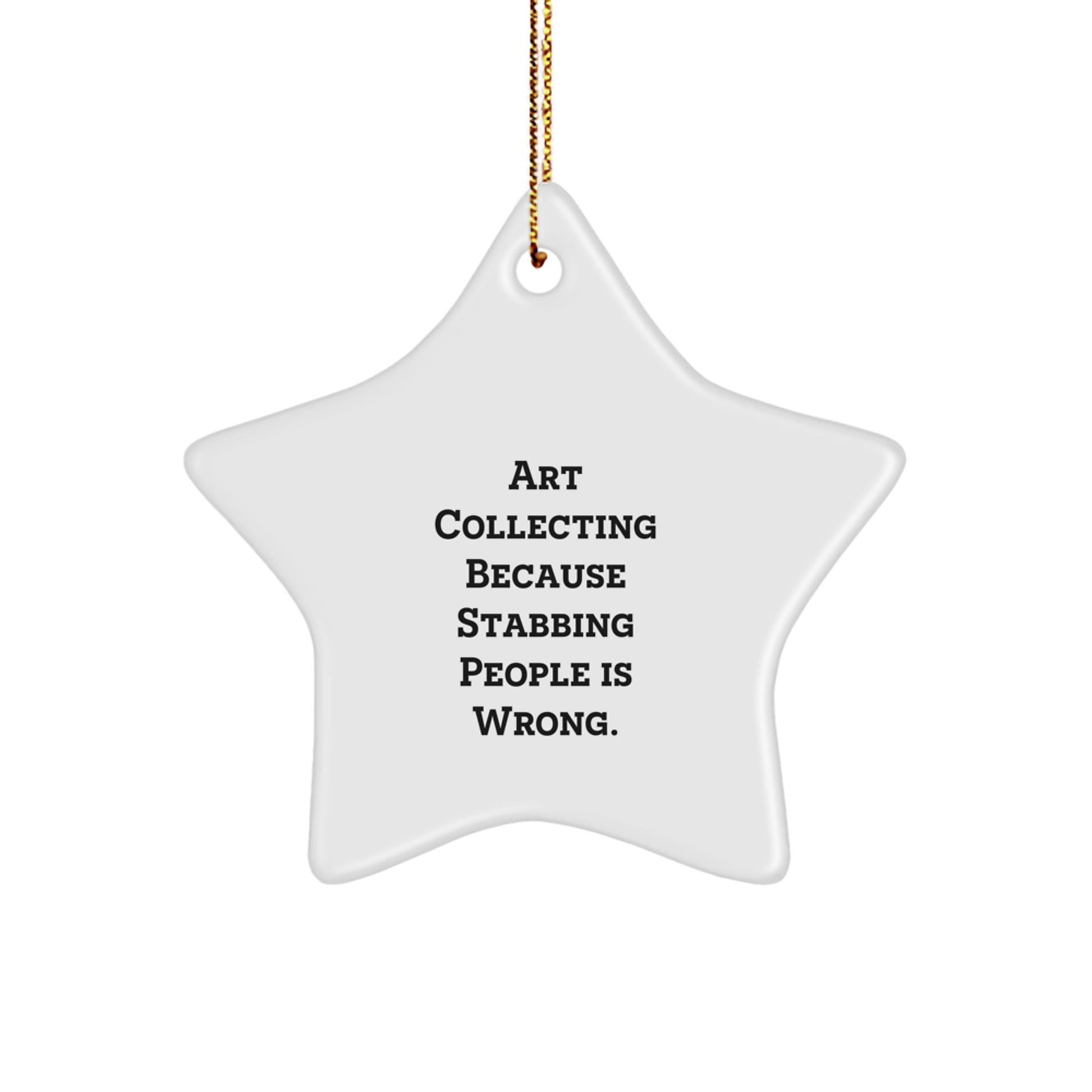 Art Collecting Gifts from Friends, Fun Star Ornament with Funny Quote for Christmas, Art Collecting Star Shaped Decoration - Image 1