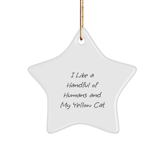 Yellow Cat Lover's Funny Gift, I Like A Handful Of Humans And My Yellow Cat - Star Ornament for Friends, Family, Coworkers - Image 1