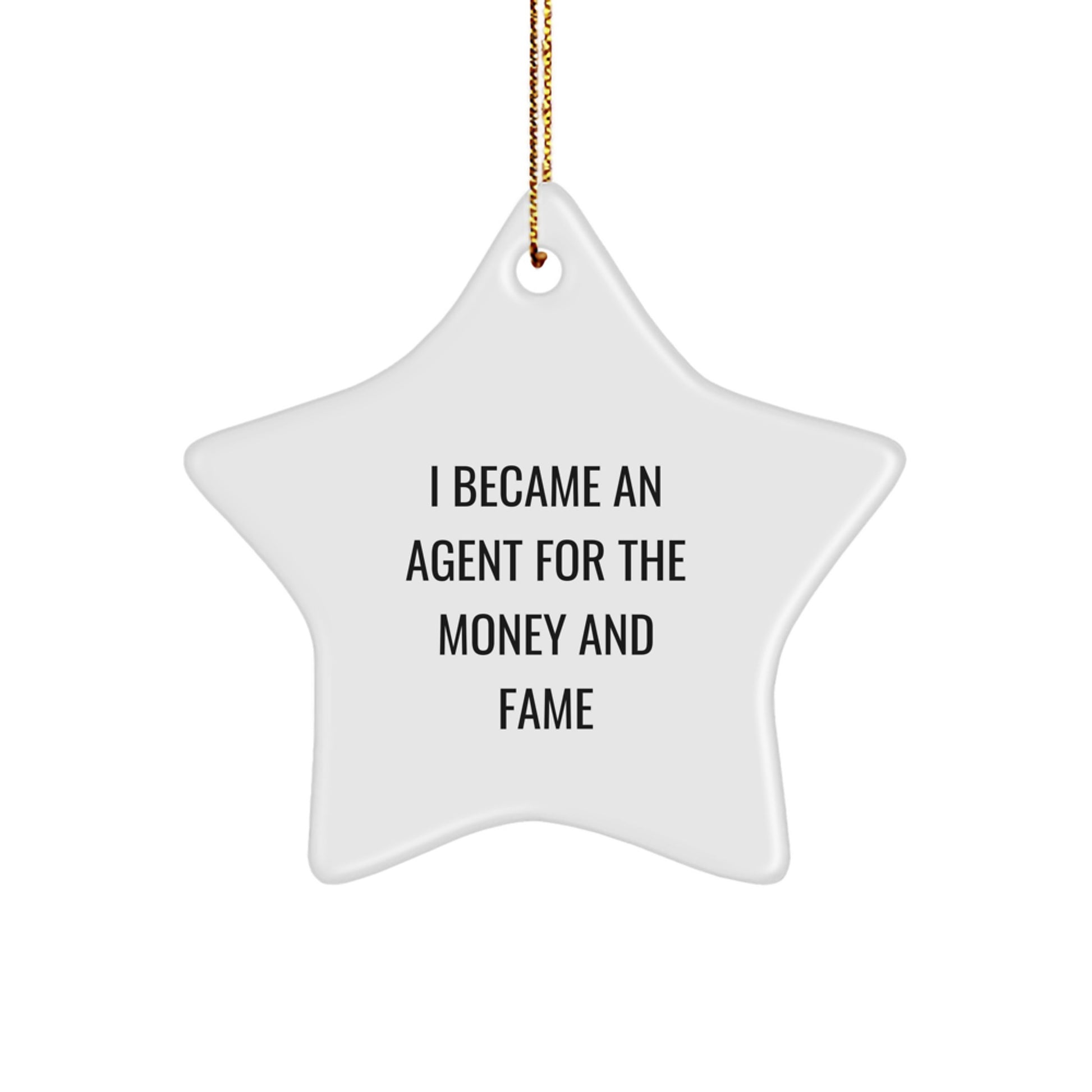 Agent Star Ornament - I Became An Agent For The Money And Fame, Funny Gift Idea for Men, Women, Friends, Coworkers, Family, Christmas Unique Gifts - Image 1