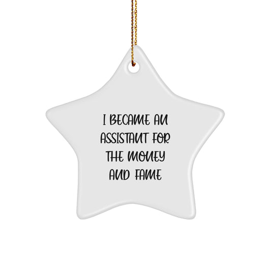 Funny Assistant Gifts for Women from Friends, Star Ornament for Christmas, I Became An Assistant For The Money And Fame - Image 1