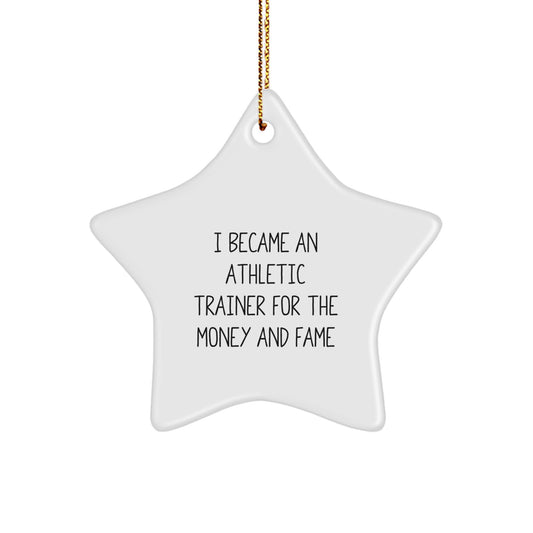 Athletic Trainer Gifts from Family, 'I Became An Athletic Trainer For The Money And Fame' Star Ornament for Christmas - Image 1