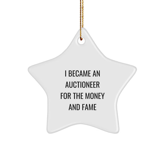 Funny Auctioneer Gifts for Christmas - Star Ornament with 'I Became An Auctioneer For The Money And Fame' Quote, Gifts from Friends to Family - Image 1