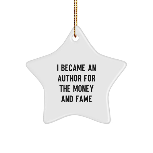 Author Gifts from Friends for Christmas - I Became An Author For The Money And Fame Quote on Star Ornament, Unique Author Star - Image 1