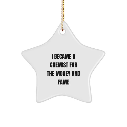 Chemist Gifts from Friends and Family, 'I Became A Chemist For The Money And Fame' Star Ornament, White Color, 3.25" Tall, Christmas Unique - Image 1
