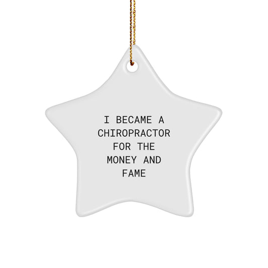 Funny Chiropractor Gifts - 'I Became A Chiropractor For The Money And Fame' Star Ornament, Gifts from Family for Chiropractor, Unique Christmas Unique Gifts - Image 1