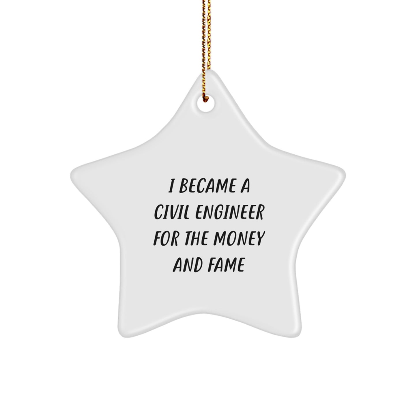 Civil Engineer Star Ornament, I Became A Civil Engineer For The Money And Fame, Funny Gift for Men Friends Family, Christmas Unique Gifts from Friends - Image 1