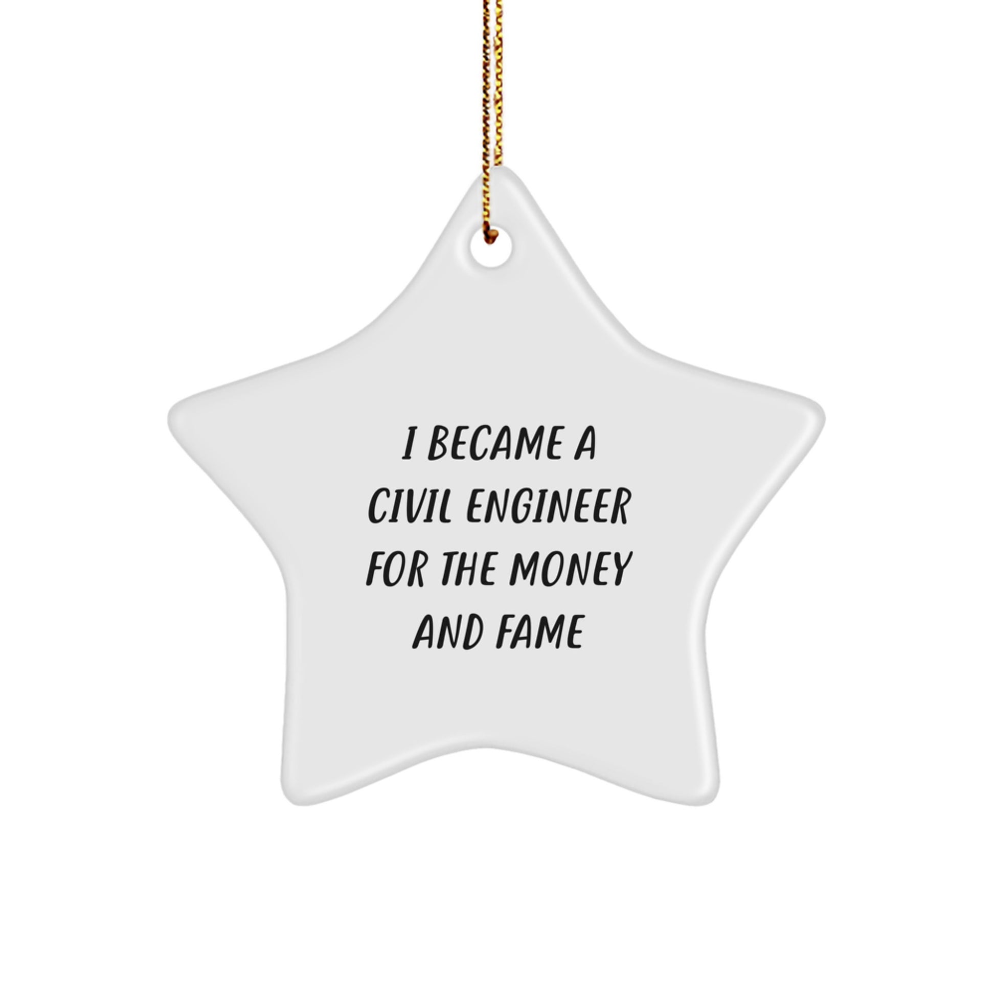 Civil Engineer Star Ornament, I Became A Civil Engineer For The Money And Fame, Funny Gift for Men Friends Family, Christmas Unique Gifts from Friends - Image 1