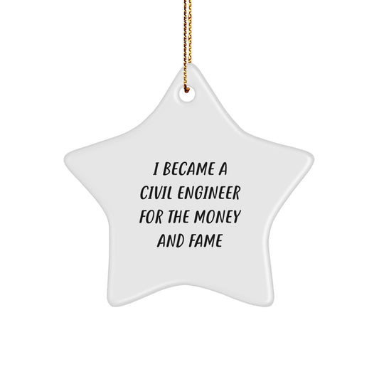 Civil Engineer Star Ornament, I Became A Civil Engineer For The Money And Fame, Funny Gift for Men Friends Family, Christmas Unique Gifts from Friends - Image 1