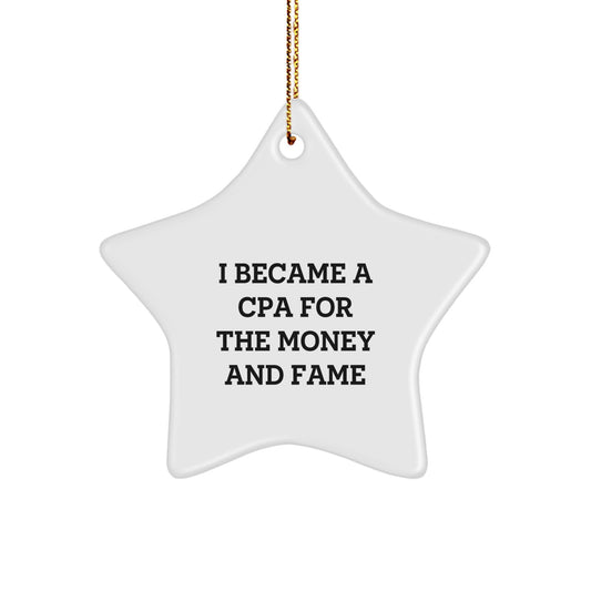 CPA Star Ornament Gifts from Family, Friends, or Coworkers for Christmas - 'I Became A Cpa For The Money And Fame' Funny Quote - Image 1