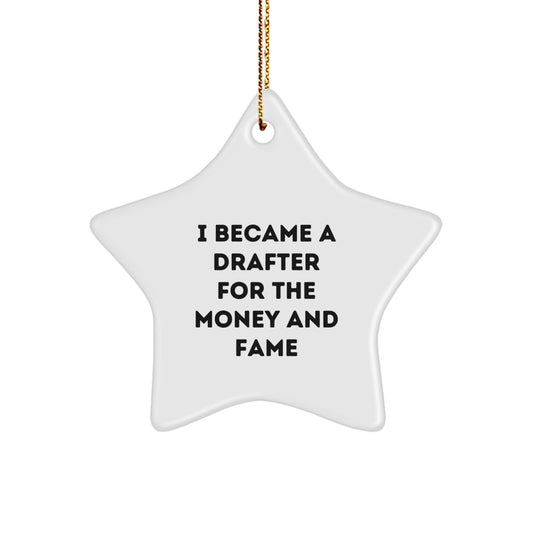 Funny Drafter Gifts, I Became A Drafter For The Money And Fame, Star Ornament, Christmas Unique Gifts from Friends to Family - Image 1