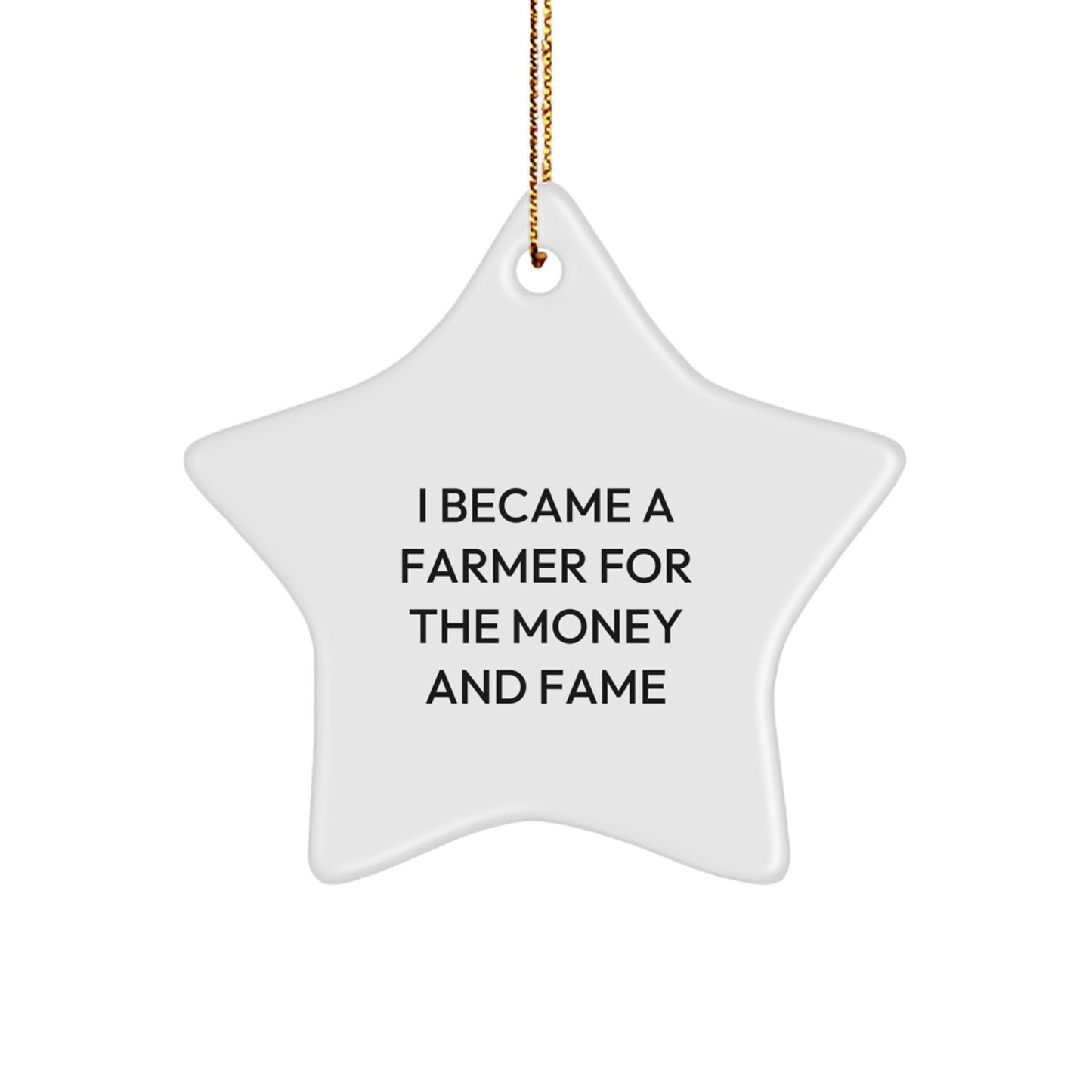 Funny Farmer Gifts - I Became A Farmer For The Money And Fame Star Ornament, Christmas Unique Gifts from Friends to Family - Image 1