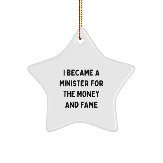 Funny Minister Gifts: 'I Became A Minister For The Money And Fame' Star Ornament for Him, Her, or Friends, Perfect for Christmas - Image 1