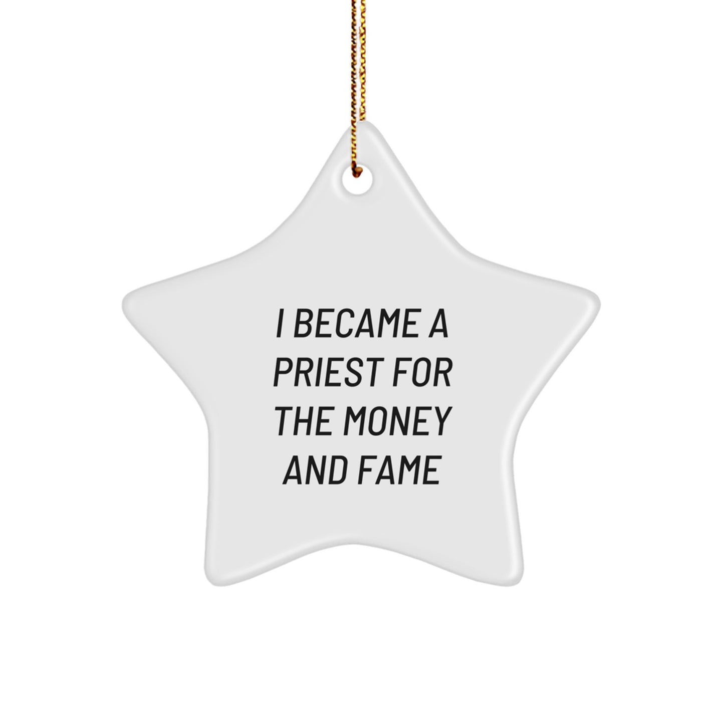 Funny Priest Gifts for Christmas - I Became A Priest For The Money And Fame Star Ornament from Friends to Family - Image 1